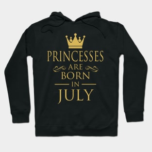 PRINCESS BIRTHDAY PRINCESSES ARE BORN IN JULY Hoodie